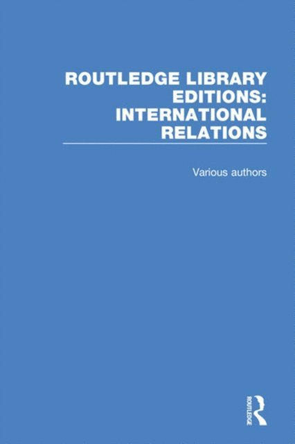 Various - Routledge Library Editions: International Relations, E-bok