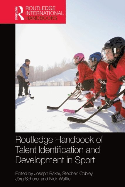Nick Wattie, Jorg Schorer, Stephen Cobley, Joseph Baker - Routledge Handbook of Talent Identification and Development in Sport, E-bok