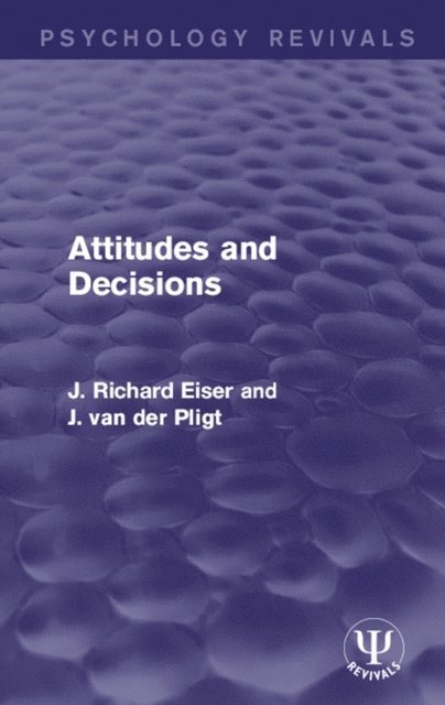 Joop van der Pligt, J Richard Eiser - Attitudes and Decisions, E-bok