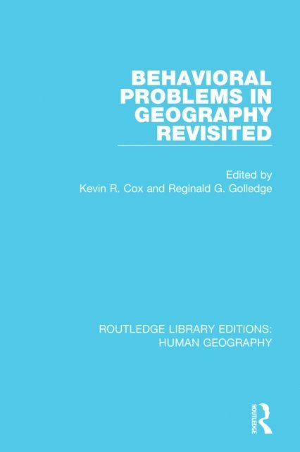 Reginald Golledge, Kevin R Cox - Behavioral Problems in Geography Revisited, E-bok