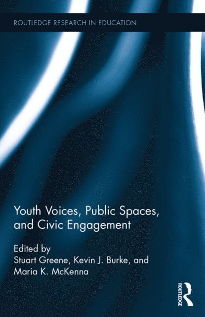 Maria McKenna, Kevin Burke, Stuart Greene - Youth Voices, Public Spaces, and Civic Engagement, E-bok