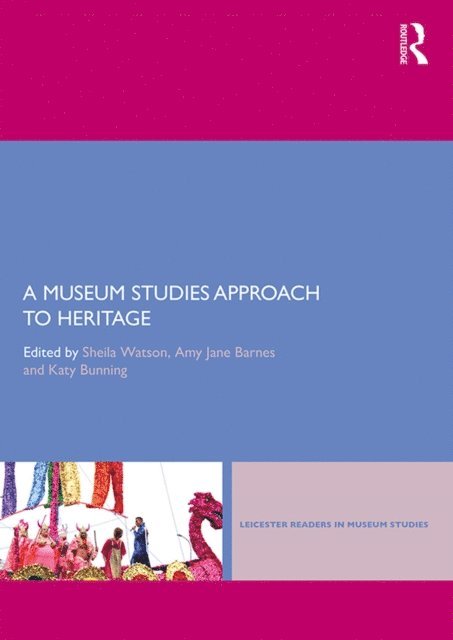 Katy Bunning, Amy Jane Barnes, Sheila Watson - Museum Studies Approach to Heritage, E-bok