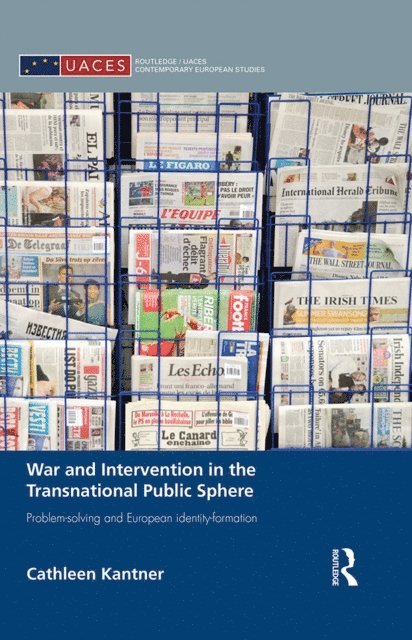 Cathleen Kantner - War and Intervention in the Transnational Public Sphere, E-bok