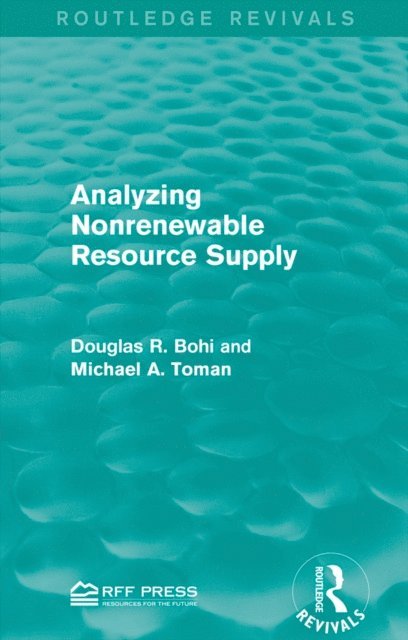 Michael A. Toman, Douglas R. Bohi - Analyzing Nonrenewable Resource Supply, E-bok