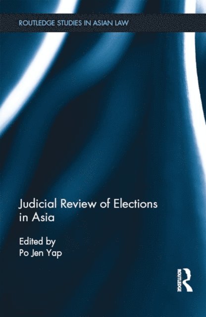 Po Jen Yap - Judicial Review of Elections in Asia, E-bok