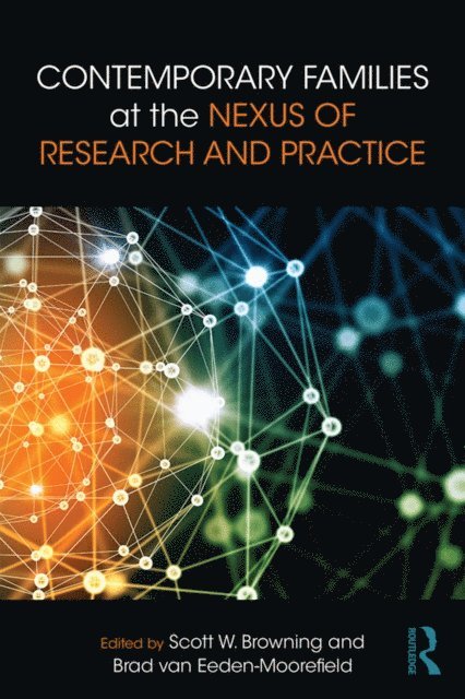 Brad van Eeden-Moorefield, Scott W. Browning - Contemporary Families at the Nexus of Research and Practice, E-bok