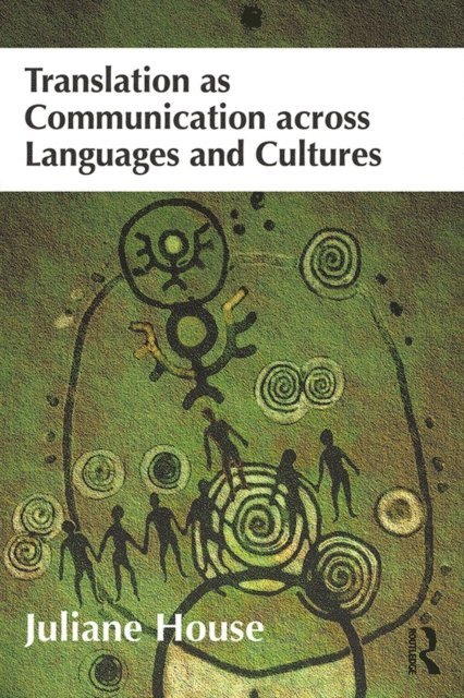 Juliane House - Translation as Communication across Languages and Cultures, E-bok