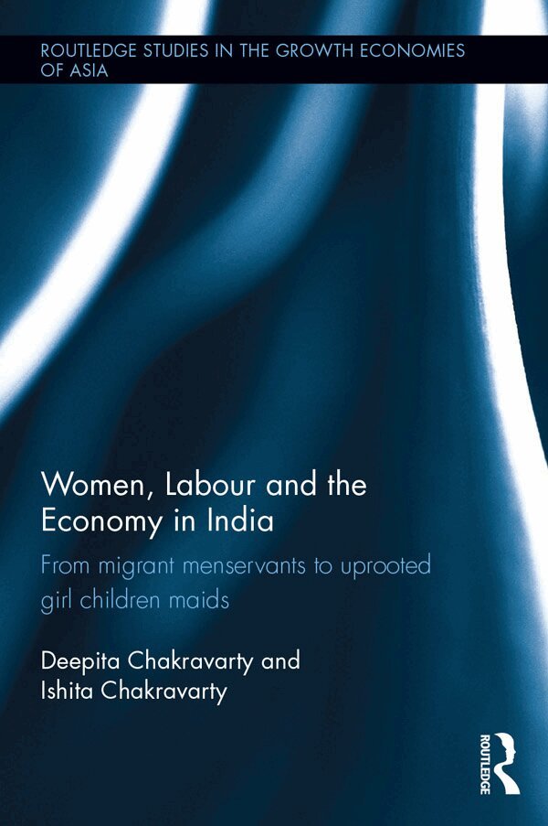 Deepita Chakravarty, Ishita Chakravarty - Women, Labour and the Economy in India, E-bok