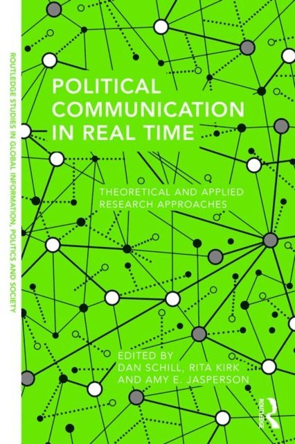 Amy E. Jasperson, Rita Kirk, Dan Schill - Political Communication in Real Time, E-bok