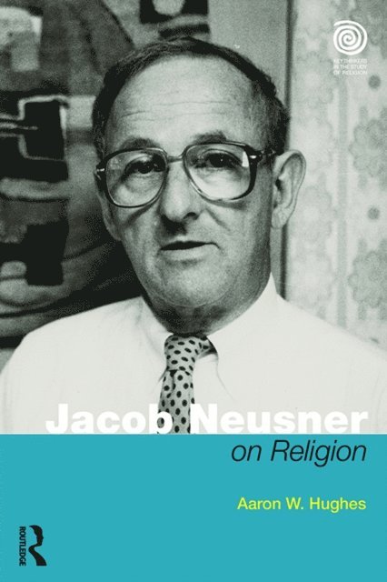 Aaron W Hughes - Jacob Neusner on Religion, E-bok