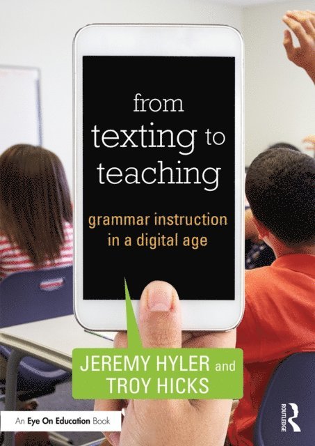 Troy Hicks, Jeremy Hyler - From Texting to Teaching, E-bok