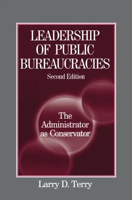 Larry D. Terry - Leadership of Public Bureaucracies: The Administrator as Conservator, E-bok. Tillgänglighet: Lägg i varukorg