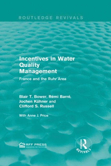 Clifford S. Russell, Jochen Kuhner, Remi Barre, Blair T. Bower - Incentives in Water Quality Management, E-bok