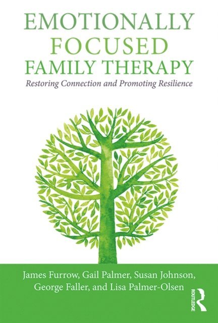 Lisa Palmer-Olsen, George Faller, Susan M. Johnson, Gail Palmer, James L. Furrow - Emotionally Focused Family Therapy, E-bok