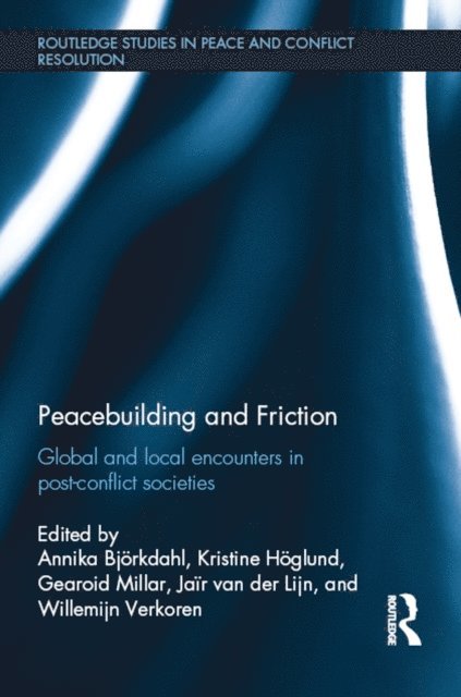Willemijn Verkoren, Jair van der Lijn, Gearoid Millar, Kristine Hoglund, Annika Bjorkdahl - Peacebuilding and Friction, E-bok