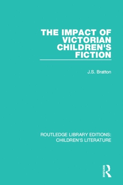 J. S. Bratton - Impact of Victorian Children's Fiction, E-bok