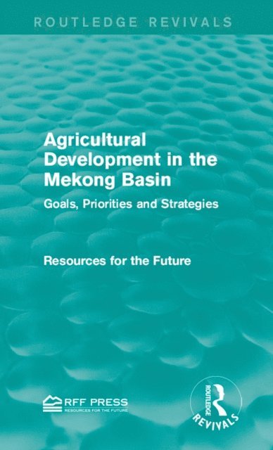 Resources for the Future - Agricultural Development in the Mekong Basin, E-bok