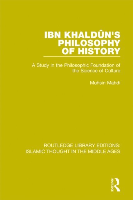 Muhsin Mahdi - Ibn Khaldun's Philosophy of History, E-bok