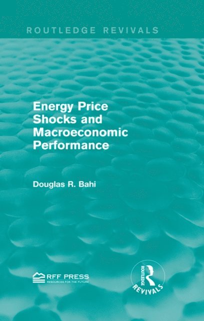 Douglas R. Bohi - Energy Price Shocks and Macroeconomic Performance, E-bok