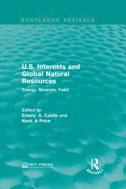 Kent. A Price, Emery A. Castle - U.S. Interests and Global Natural Resources, E-bok