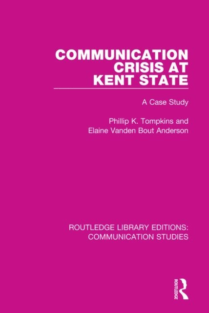 Elaine Vanden Bout Anderson, Phillip K. Tompkins - Communication Crisis at Kent State, E-bok