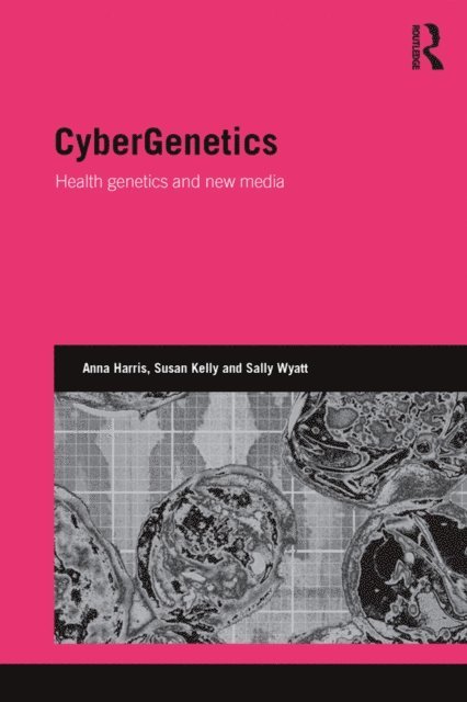 Sally Wyatt, Susan Kelly, Anna Harris - CyberGenetics, E-bok