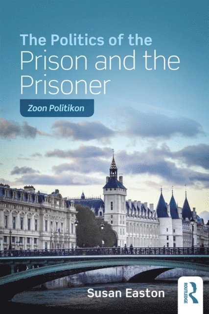 Susan Easton - Politics of the Prison and the Prisoner, E-bok