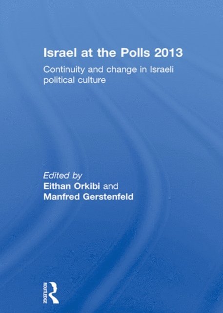 Manfred Gerstenfeld, Eithan Orkibi - Israel at the Polls 2013, E-bok