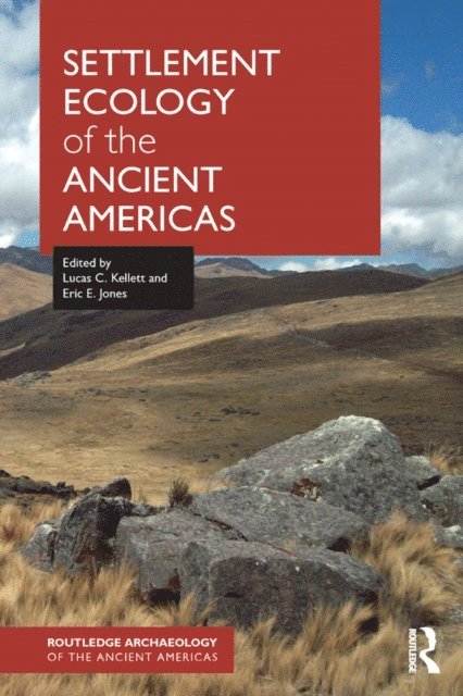 Eric Jones, Lucas C. Kellett - Settlement Ecology of the Ancient Americas, E-bok
