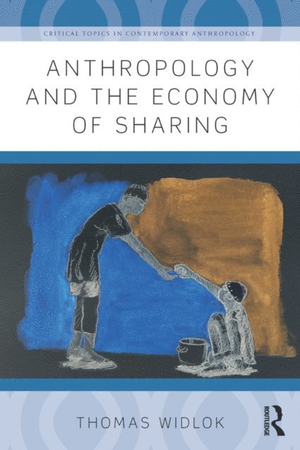 Thomas Widlok - Anthropology and the Economy of Sharing, E-bok