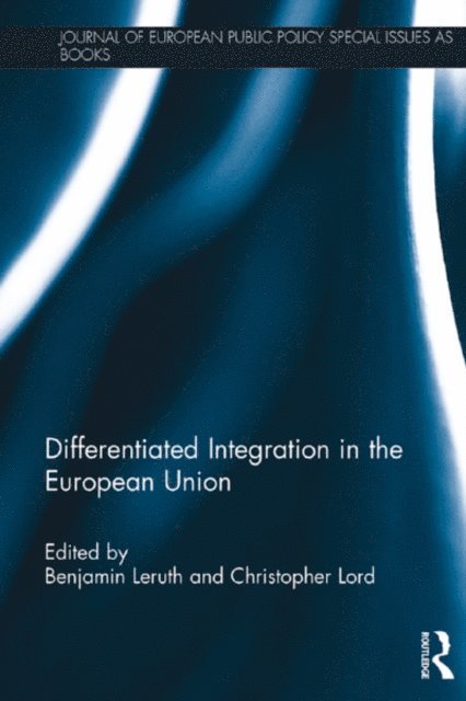 Christopher Lord, Benjamin Leruth - Differentiated Integration in the European Union, E-bok