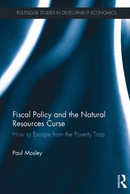 Paul Mosley - Fiscal Policy and the Natural Resources Curse, E-bok
