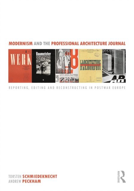 Andrew Peckham, Torsten Schmiedeknecht - Modernism and the Professional Architecture Journal, E-bok