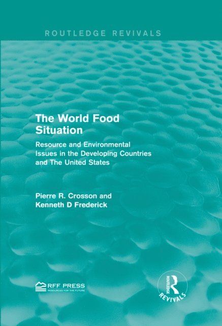 Kenneth D Frederick, Pierre R. Crosson - World Food Situation, E-bok