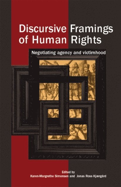 Jonas Ross Kjaergard, Karen-Margrethe Simonsen - Discursive Framings of Human Rights, E-bok