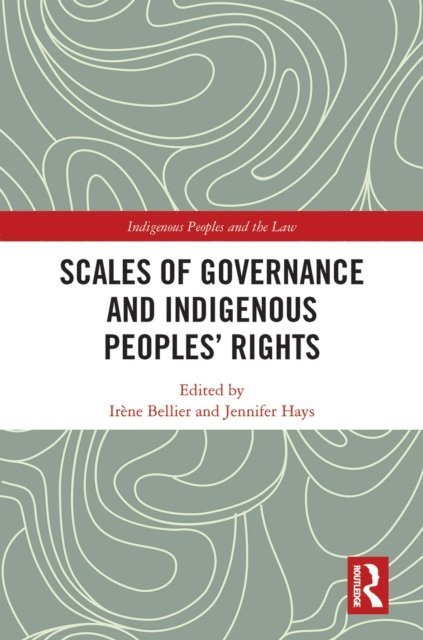 Jennifer Hays, Irene Bellier - Scales of Governance and Indigenous Peoples' Rights, E-bok