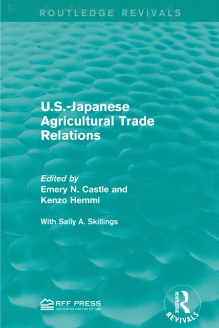 Sally A. Skillings, Kenzo Hemmi, Emery N. Castle - U.S.-Japanese Agricultural Trade Relations, E-bok