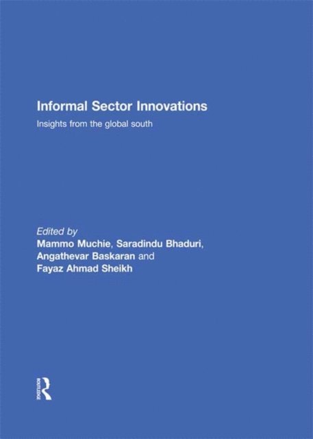 Fayaz Sheikh, Angathevar Baskaran, Saradindu Bhaduri, Mammo Muchie - Informal Sector Innovations, E-bok