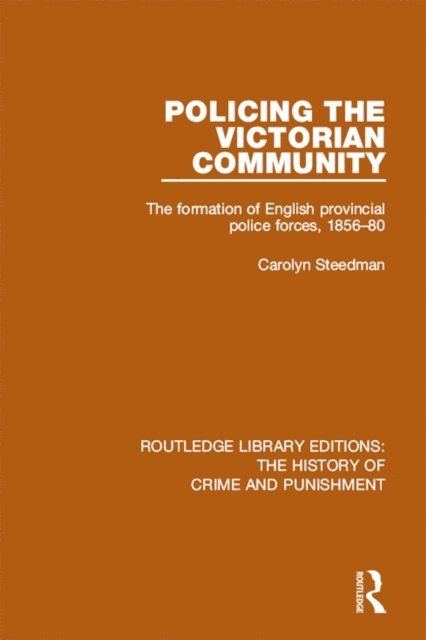 Carolyn Steedman - Policing the Victorian Community, E-bok