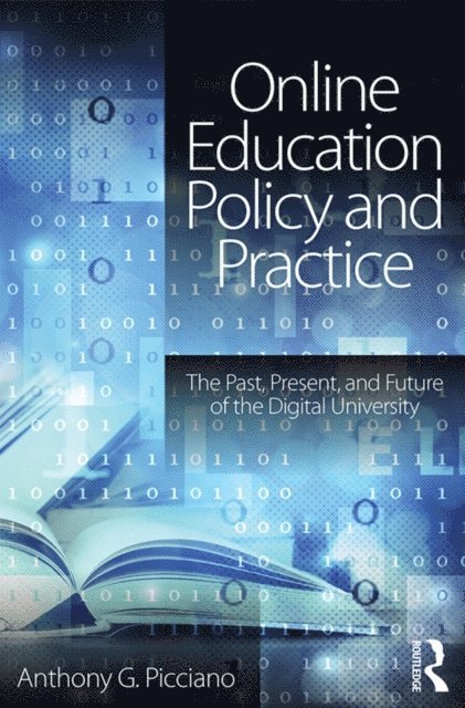 Anthony G. Picciano - Online Education Policy and Practice, E-bok