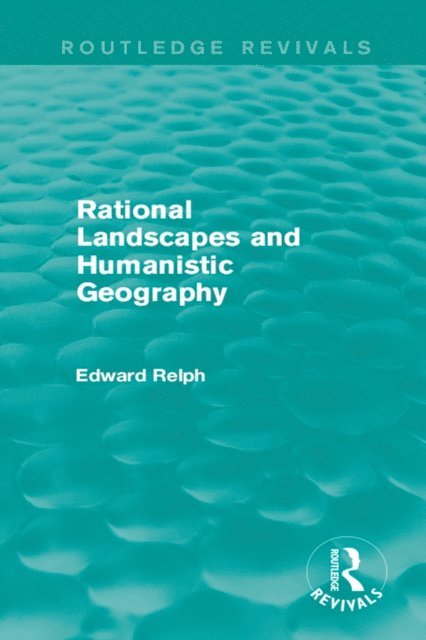 Edward Relph - Rational Landscapes and Humanistic Geography, E-bok