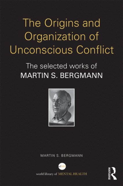 Martin S. Bergmann - Origins and Organization of Unconscious Conflict, E-bok