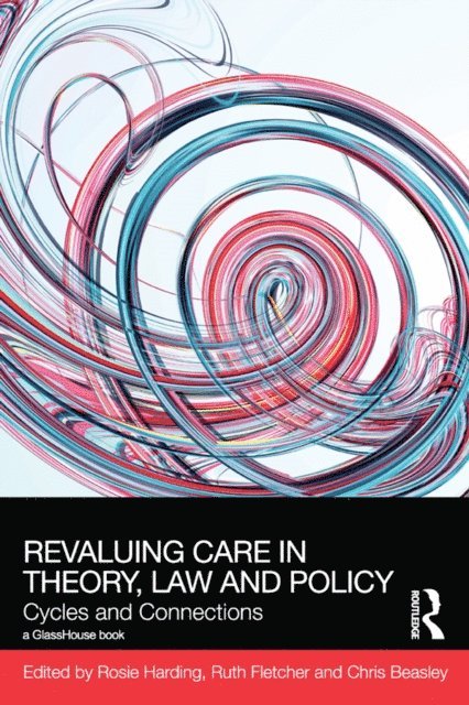 Chris Beasley, Ruth Fletcher, Rosie Harding - ReValuing Care in Theory, Law and Policy, E-bok