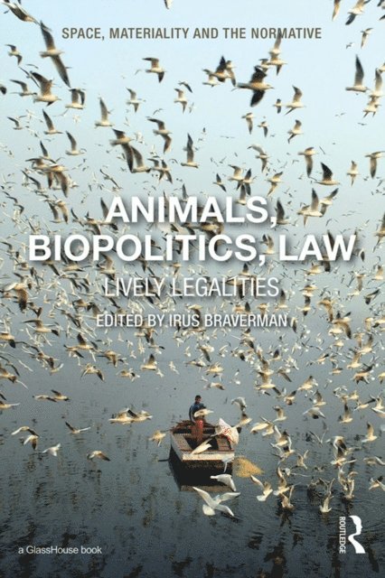 Irus Braverman - Animals, Biopolitics, Law, E-bok