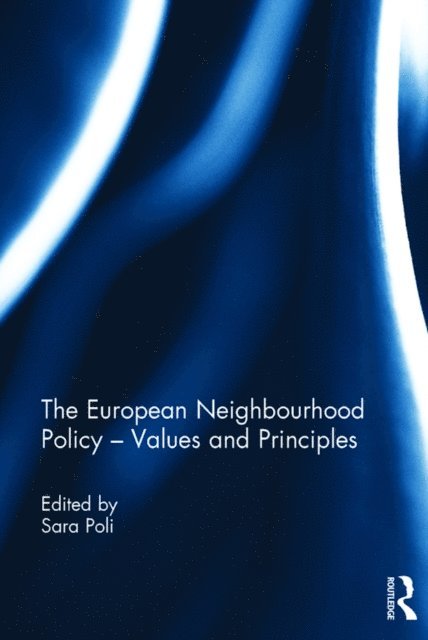 Sara Poli - European Neighbourhood Policy - Values and Principles, E-bok