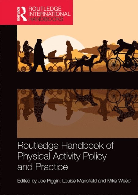 Mike Weed, Louise Mansfield, Joe Piggin - Routledge Handbook of Physical Activity Policy and Practice, E-bok