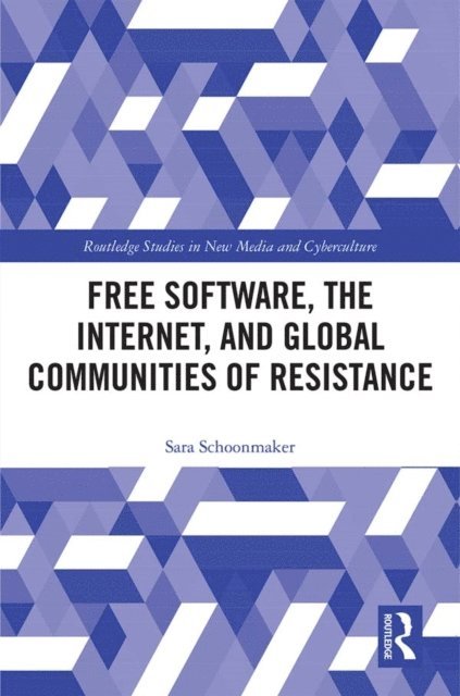 Sara Schoonmaker - Free Software, the Internet, and Global Communities of Resistance, E-bok