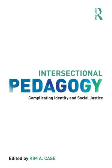 Kim A. Case - Intersectional Pedagogy, E-bok