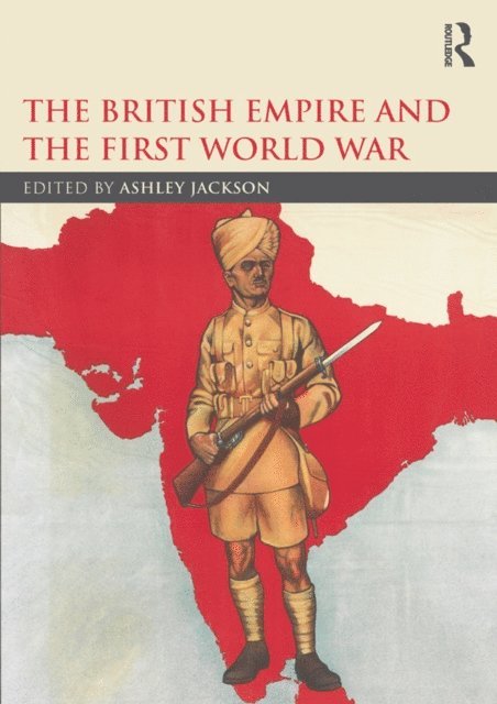 Ashley Jackson - British Empire and the First World War, E-bok