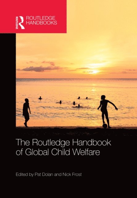 Nick Frost, Pat Dolan - Routledge Handbook of Global Child Welfare, E-bok